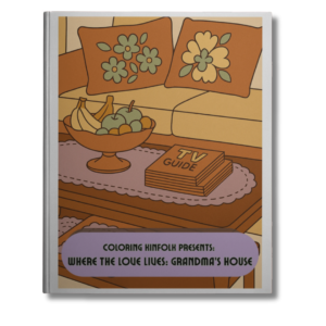 Where the Love Lives: Grandma's House - A Black American Nostalgia Coloring Book for Adults